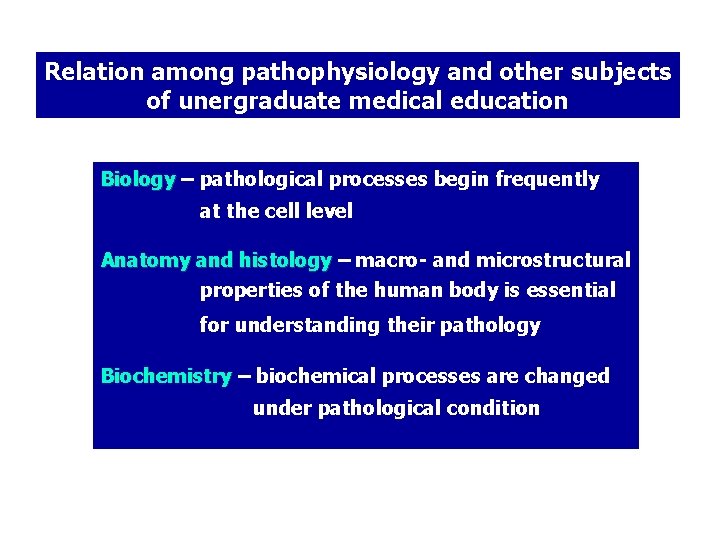 Relation among pathophysiology and other subjects of unergraduate medical education Biology – pathological processes