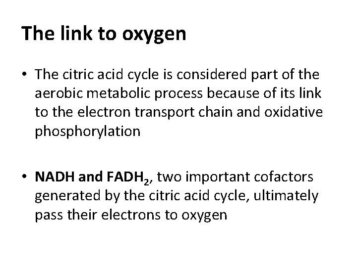 The link to oxygen • The citric acid cycle is considered part of the The link to oxygen • The citric acid cycle is considered part of the