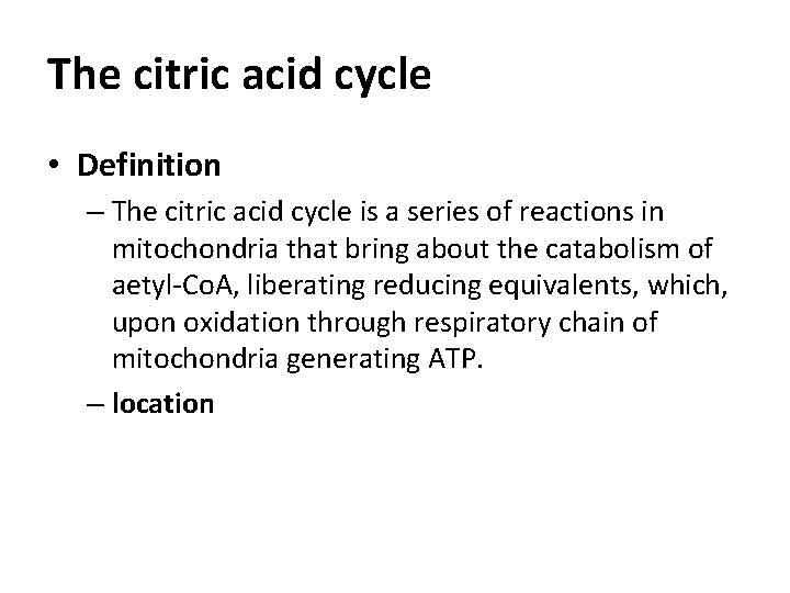 The citric acid cycle • Definition – The citric acid cycle is a series The citric acid cycle • Definition – The citric acid cycle is a series