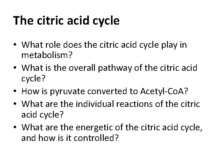 The citric acid cycle • What role does the citric acid cycle play in The citric acid cycle • What role does the citric acid cycle play in