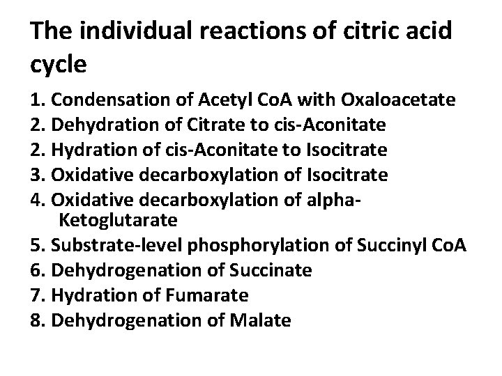 The individual reactions of citric acid cycle 1. Condensation of Acetyl Co. A with The individual reactions of citric acid cycle 1. Condensation of Acetyl Co. A with