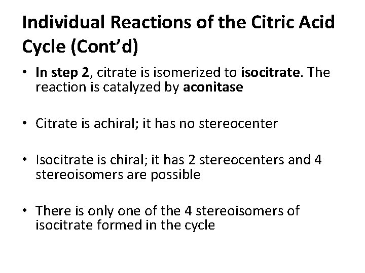 Individual Reactions of the Citric Acid Cycle (Cont’d) • In step 2, citrate is Individual Reactions of the Citric Acid Cycle (Cont’d) • In step 2, citrate is