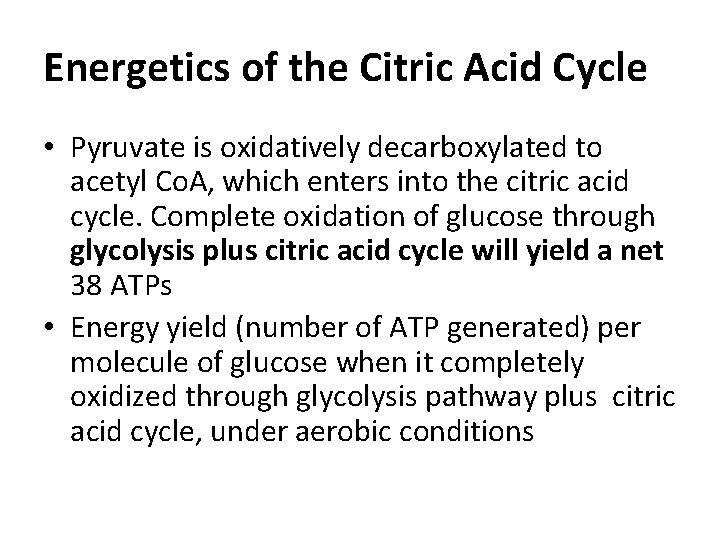 Energetics of the Citric Acid Cycle • Pyruvate is oxidatively decarboxylated to acetyl Co. Energetics of the Citric Acid Cycle • Pyruvate is oxidatively decarboxylated to acetyl Co.