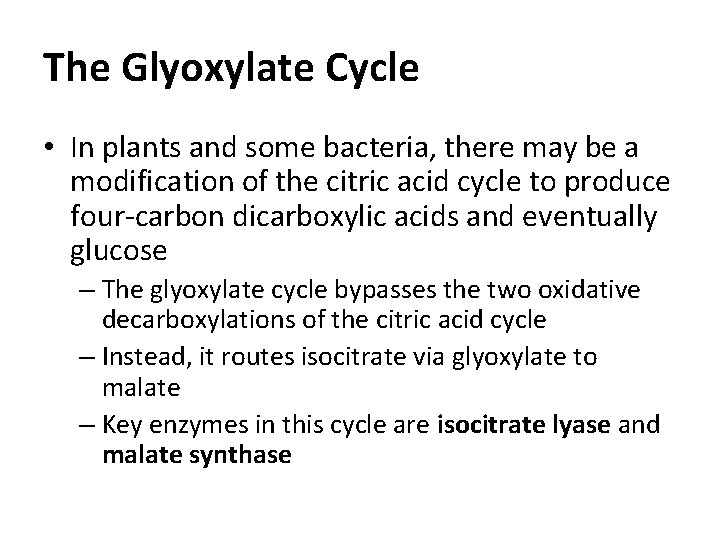 The Glyoxylate Cycle • In plants and some bacteria, there may be a modification The Glyoxylate Cycle • In plants and some bacteria, there may be a modification