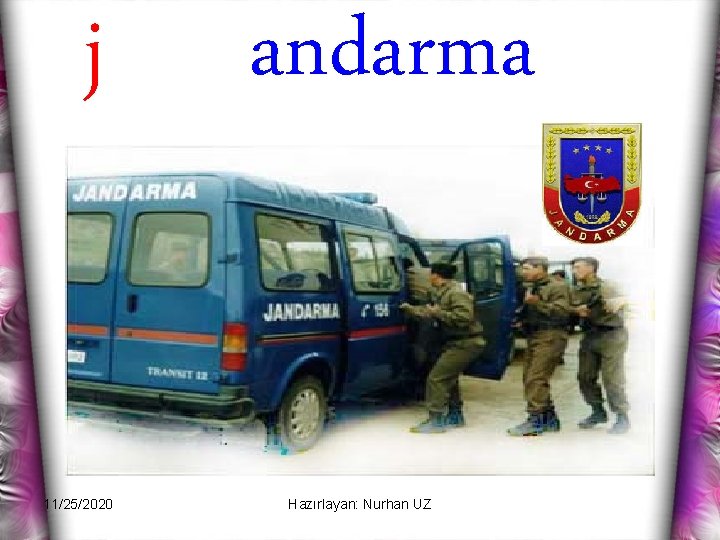 j 11/25/2020 andarma Hazırlayan: Nurhan UZ 