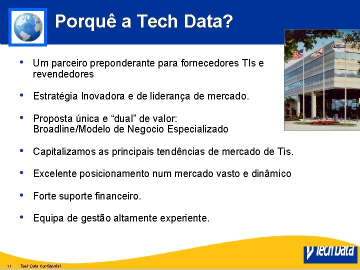 Porquê a Tech Data? 11 • Um parceiro preponderante para fornecedores TIs e revendedores