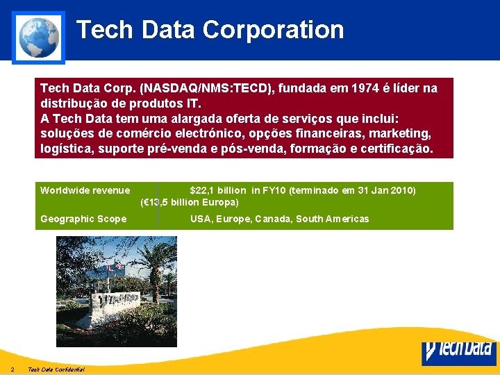 Tech Data Corporation Tech Data Corp. (NASDAQ/NMS: TECD), fundada em 1974 é líder na