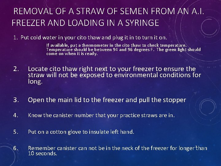 REMOVAL OF A STRAW OF SEMEN FROM AN A. I. FREEZER AND LOADING IN