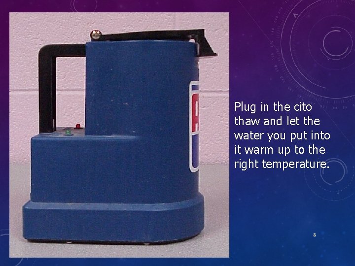 Plug in the cito thaw and let the water you put into it warm