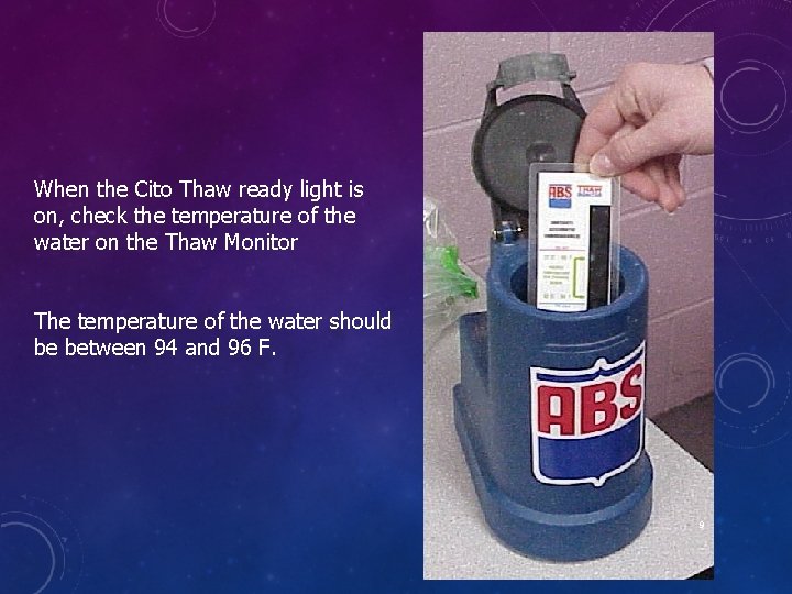 When the Cito Thaw ready light is on, check the temperature of the water