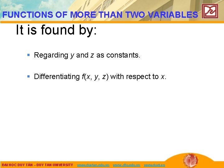FUNCTIONS OF MORE THAN TWO VARIABLES It is found by: § Regarding y and