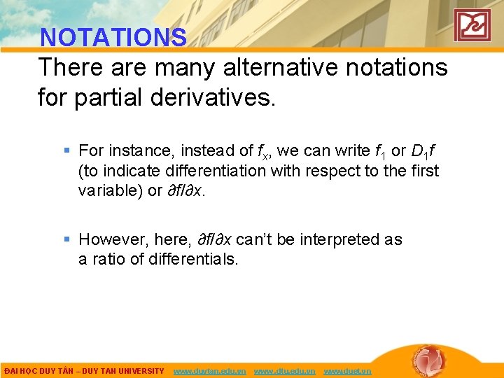 NOTATIONS There are many alternative notations for partial derivatives. § For instance, instead of