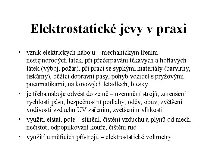 Elektrostatické jevy v praxi • vznik elektrických nábojů – mechanickým třením nestejnorodých látek, při