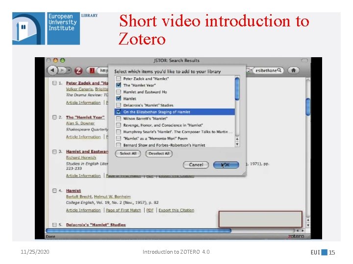 Short video introduction to Zotero 11/25/2020 Introduction to ZOTERO 4. 0 15 