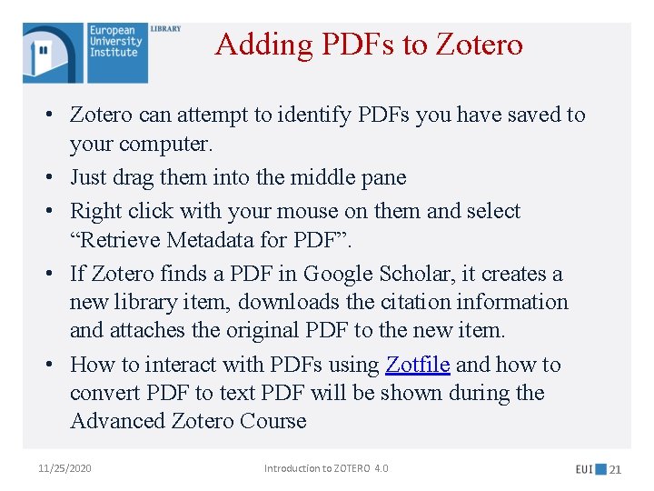 Adding PDFs to Zotero • Zotero can attempt to identify PDFs you have saved