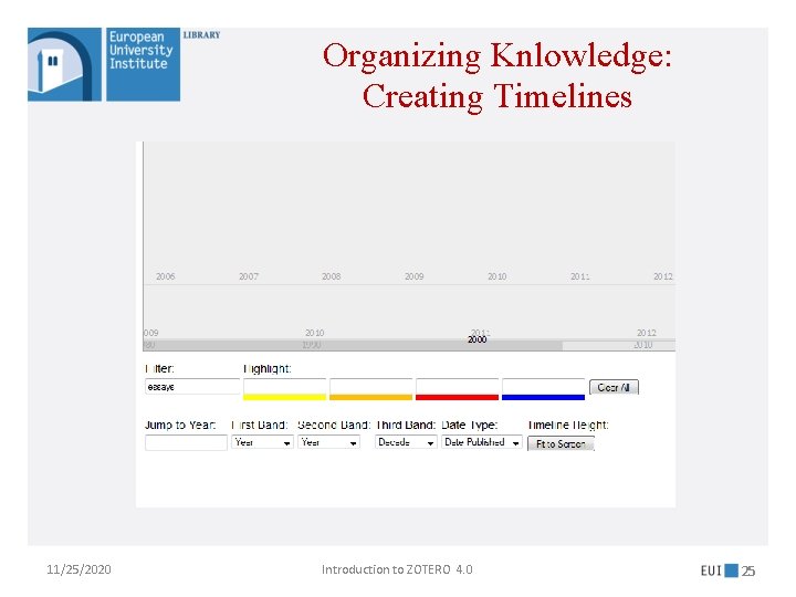Organizing Knlowledge: Creating Timelines 11/25/2020 Introduction to ZOTERO 4. 0 25 