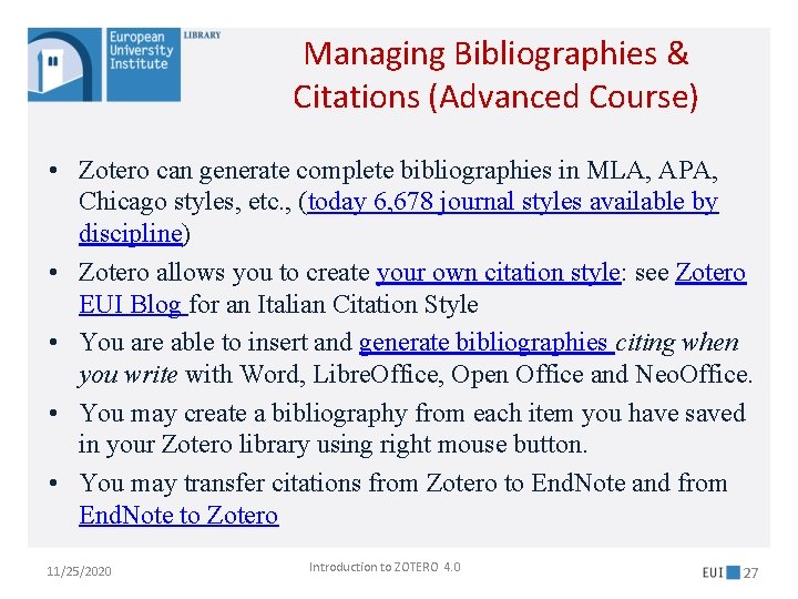 Managing Bibliographies & Citations (Advanced Course) • Zotero can generate complete bibliographies in MLA,