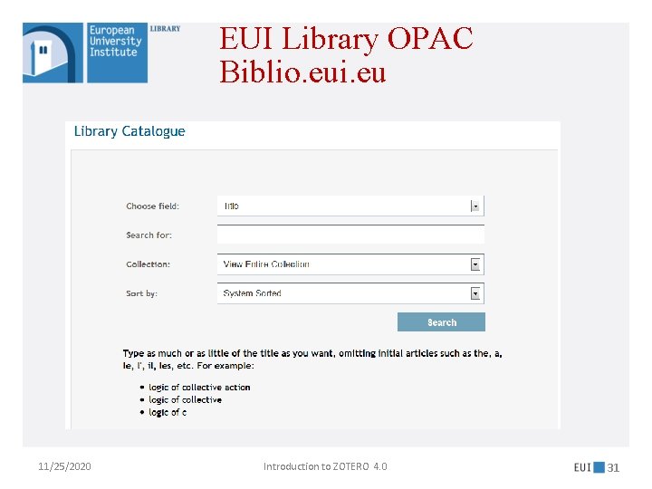 EUI Library OPAC Biblio. eui. eu 11/25/2020 Introduction to ZOTERO 4. 0 31 