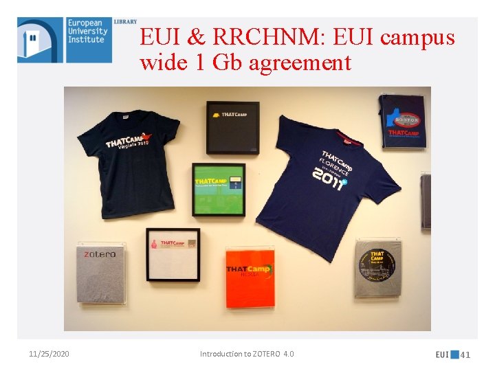 EUI & RRCHNM: EUI campus wide 1 Gb agreement 11/25/2020 Introduction to ZOTERO 4.