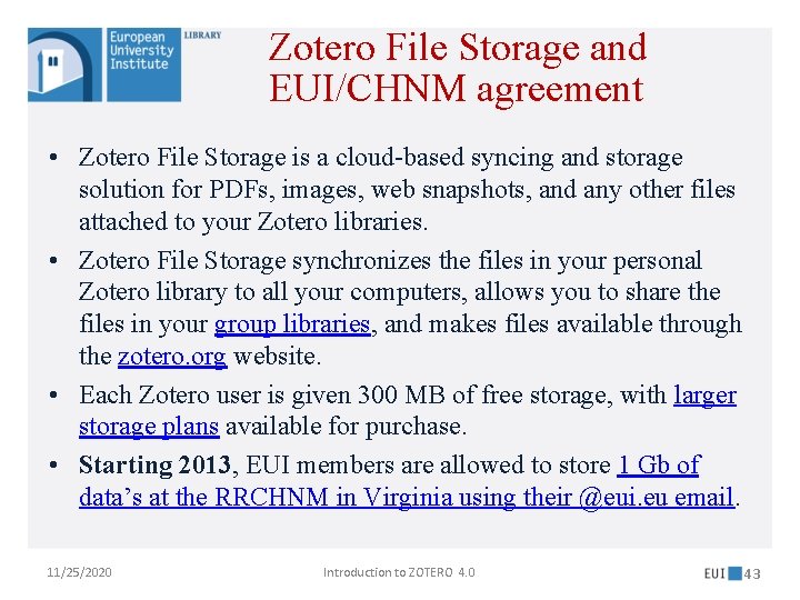 Zotero File Storage and EUI/CHNM agreement • Zotero File Storage is a cloud-based syncing
