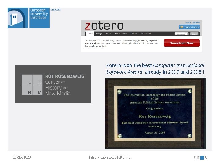 Zotero won the best Computer Instructional Software Award already in 2007 and 2008 !