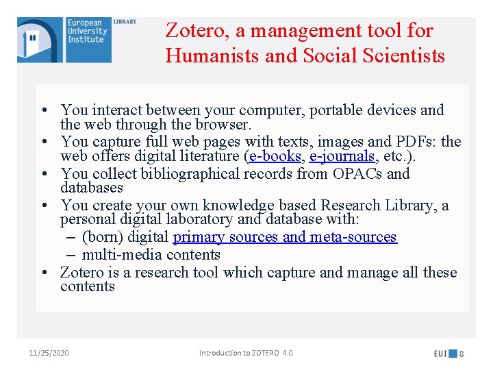 Zotero, a management tool for Humanists and Social Scientists • You interact between your