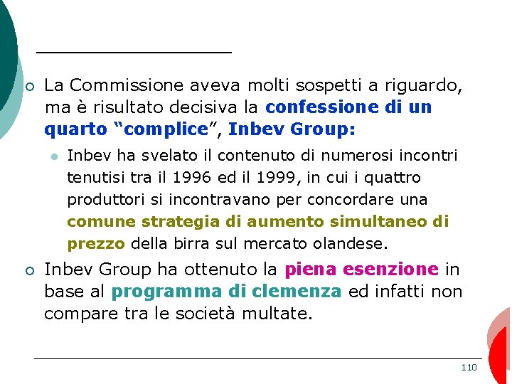 ¡ La Commissione aveva molti sospetti a riguardo, ma è risultato decisiva la confessione