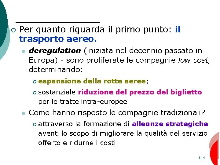 ¡ Per quanto riguarda il primo punto: il trasporto aereo. deregulation (iniziata nel decennio