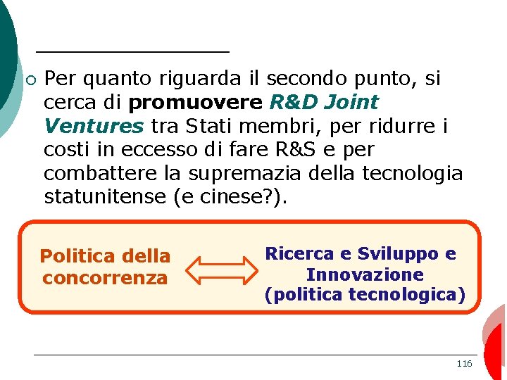 ¡ Per quanto riguarda il secondo punto, si cerca di promuovere R&D Joint Ventures