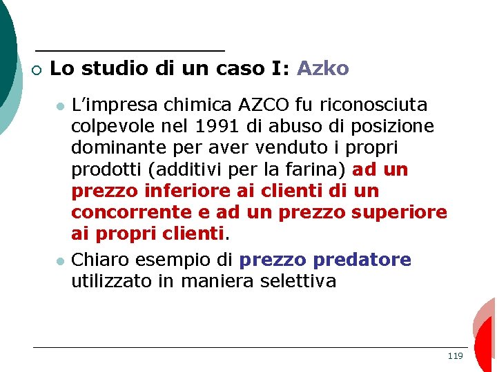 ¡ Lo studio di un caso I: Azko L’impresa chimica AZCO fu riconosciuta colpevole