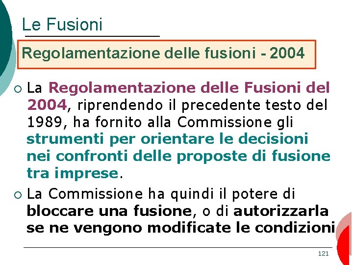 Le Fusioni Regolamentazione delle fusioni - 2004 La Regolamentazione delle Fusioni del 2004, riprendendo