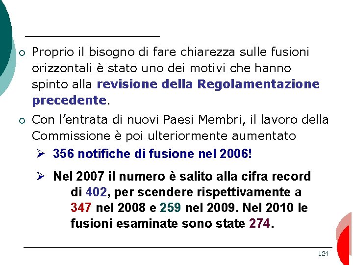 ¡ Proprio il bisogno di fare chiarezza sulle fusioni orizzontali è stato uno dei