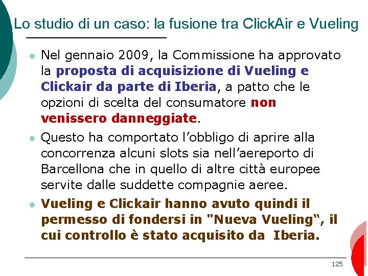 Lo studio di un caso: la fusione tra Click. Air e Vueling Nel gennaio