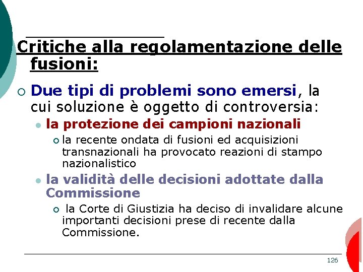 Critiche alla regolamentazione delle fusioni: ¡ Due tipi di problemi sono emersi, la cui