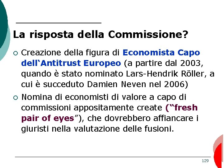 La risposta della Commissione? ¡ Creazione della figura di Economista Capo dell‘Antitrust Europeo (a