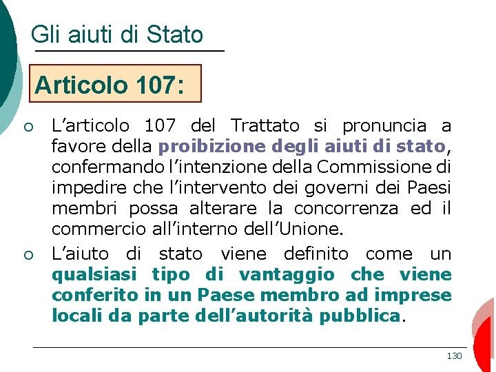 Gli aiuti di Stato Articolo 107: ¡ ¡ L’articolo 107 del Trattato si pronuncia