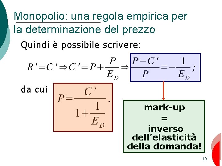 Monopolio: una regola empirica per la determinazione del prezzo Quindi è possibile scrivere: da