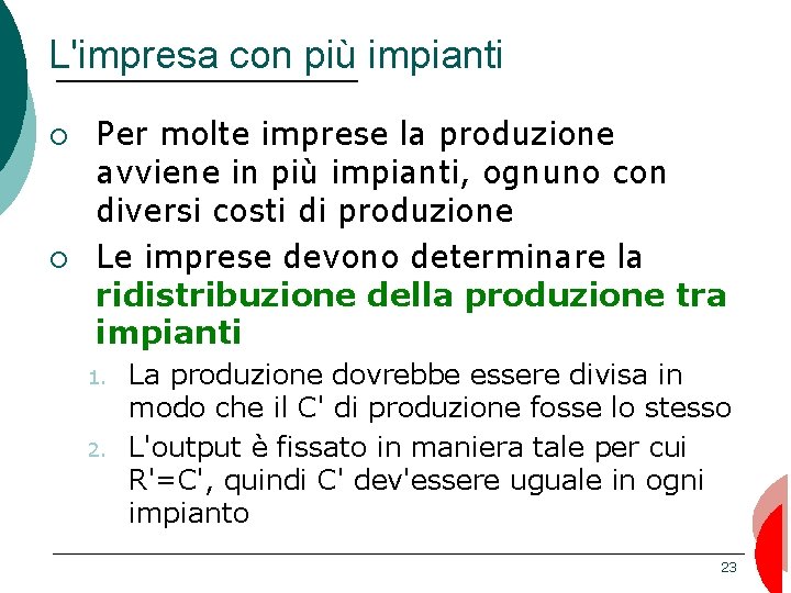 L'impresa con più impianti ¡ ¡ Per molte imprese la produzione avviene in più