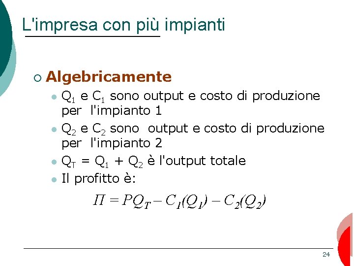 L'impresa con più impianti ¡ Algebricamente Q 1 e C 1 sono output e