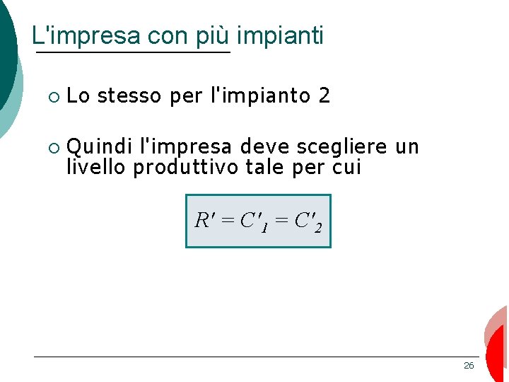 L'impresa con più impianti ¡ Lo stesso per l'impianto 2 ¡ Quindi l'impresa deve