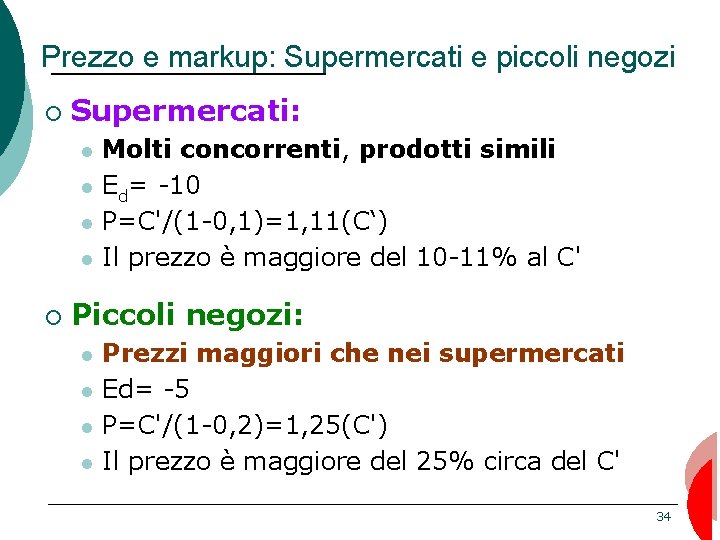 Prezzo e markup: Supermercati e piccoli negozi ¡ Supermercati: ¡ Molti concorrenti, prodotti simili