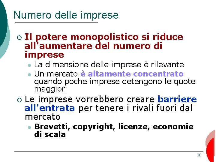 Numero delle imprese ¡ Il potere monopolistico si riduce all'aumentare del numero di imprese