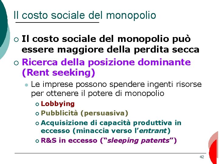 Il costo sociale del monopolio può essere maggiore della perdita secca ¡ Ricerca della