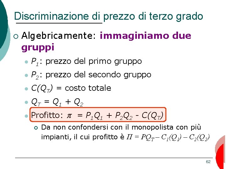 Discriminazione di prezzo di terzo grado ¡ Algebricamente: immaginiamo due gruppi P 1: prezzo