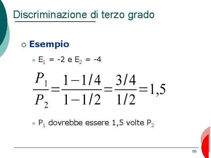 Discriminazione di terzo grado ¡ Esempio E 1 = -2 e E 2 =