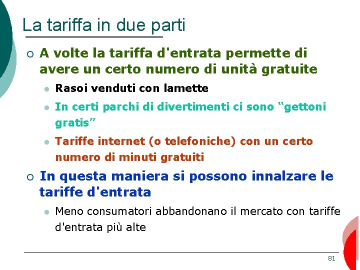 La tariffa in due parti ¡ A volte la tariffa d'entrata permette di avere