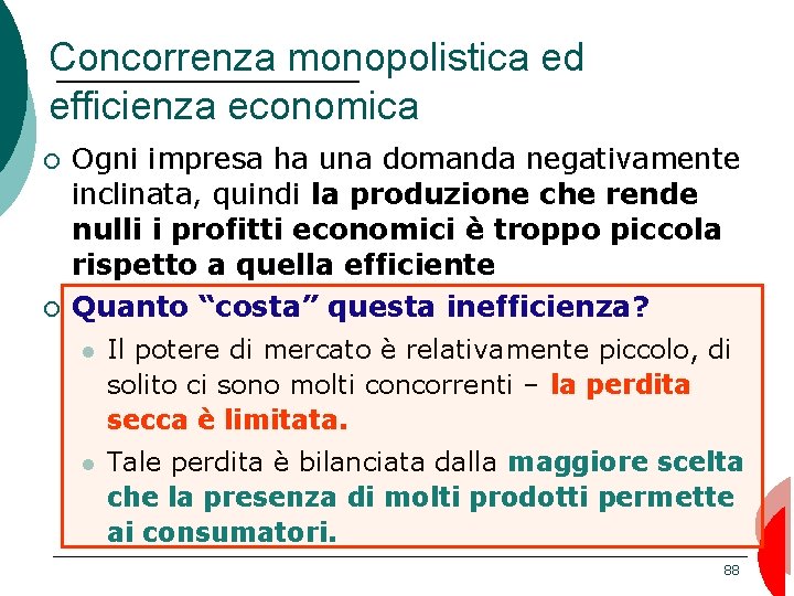 Concorrenza monopolistica ed efficienza economica ¡ ¡ Ogni impresa ha una domanda negativamente inclinata,