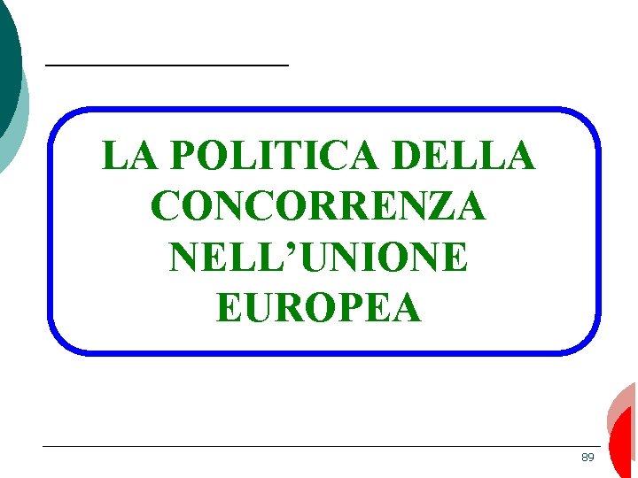 LA POLITICA DELLA CONCORRENZA NELL’UNIONE EUROPEA 89 