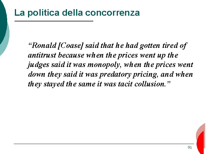 La politica della concorrenza “Ronald [Coase] said that he had gotten tired of antitrust