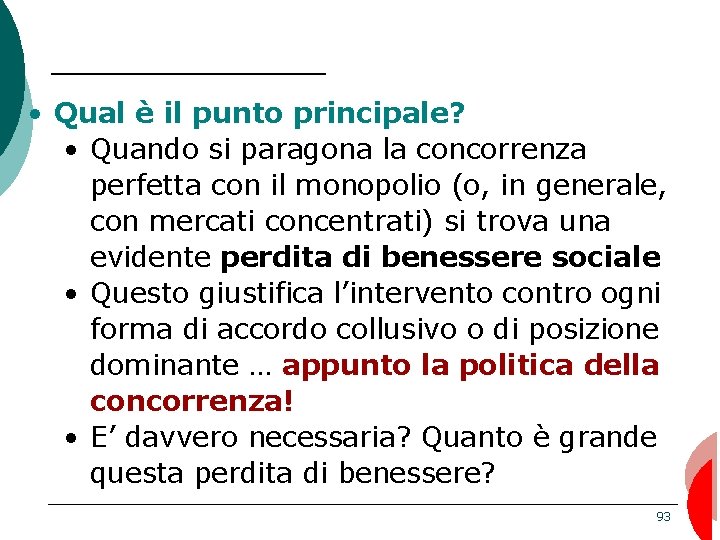  • Qual è il punto principale? • Quando si paragona la concorrenza perfetta